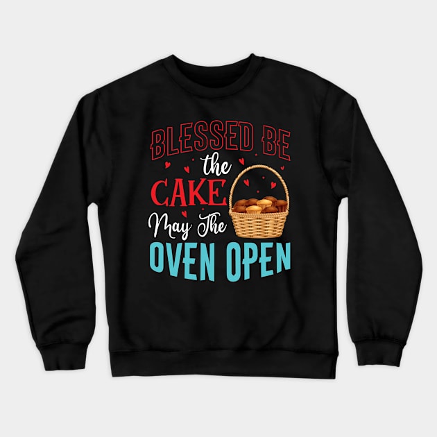 Blessed be the cake may the oven open - a cake decorator design Crewneck Sweatshirt by FoxyDesigns95